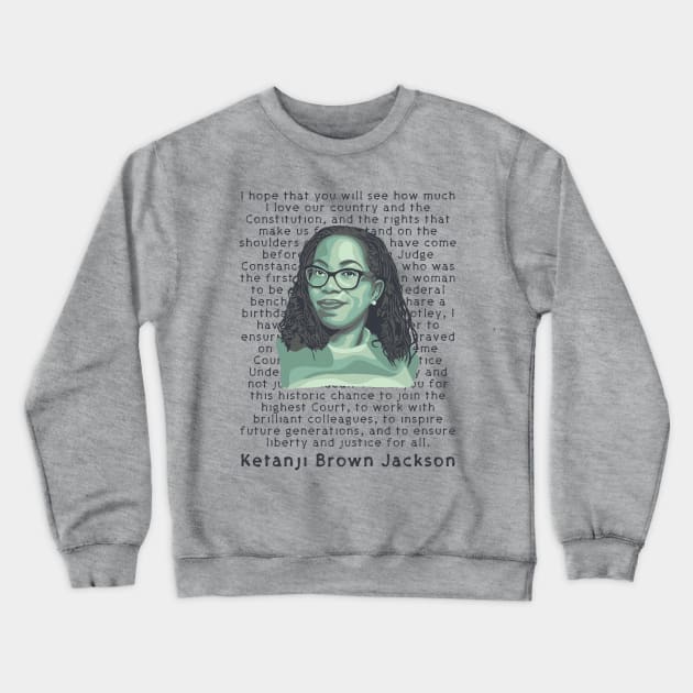 Ketanji Brown Jackson Quote Crewneck Sweatshirt by Slightly Unhinged